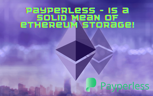 Payperless is a solid mean of ethereum storage